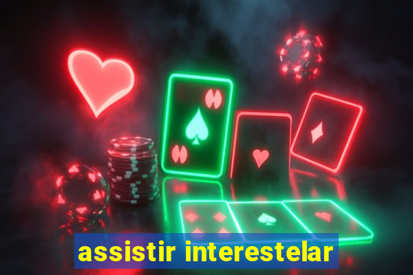 assistir interestelar